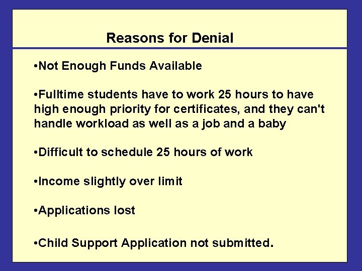 Reasons for Denial • Not Enough Funds Available • Fulltime students have to work