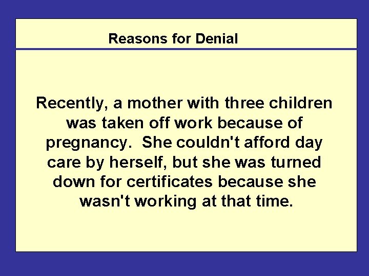 Reasons for Denial Recently, a mother with three children was taken off work because