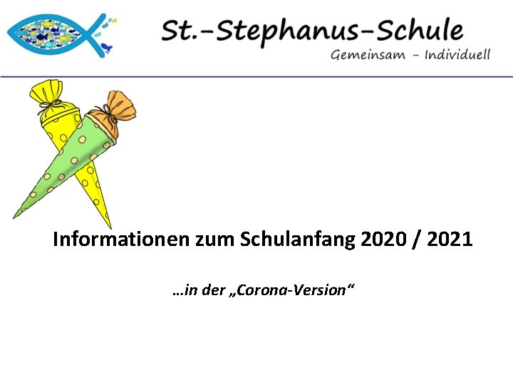 Informationen zum Schulanfang 2020 / 2021 …in der „Corona-Version“ 