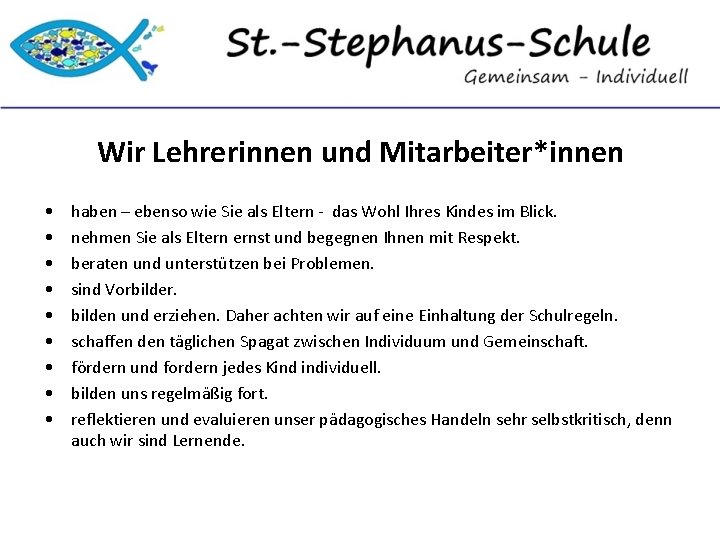 Wir Lehrerinnen und Mitarbeiter*innen • • • haben – ebenso wie Sie als Eltern