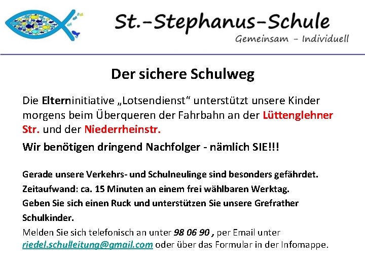 Der sichere Schulweg Die Elterninitiative „Lotsendienst“ unterstützt unsere Kinder morgens beim Überqueren der Fahrbahn