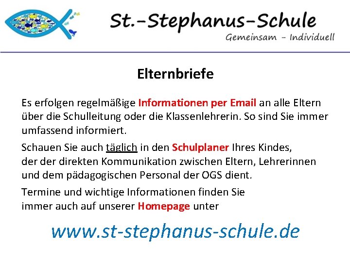 Elternbriefe Es erfolgen regelmäßige Informationen per Email an alle Eltern über die Schulleitung oder