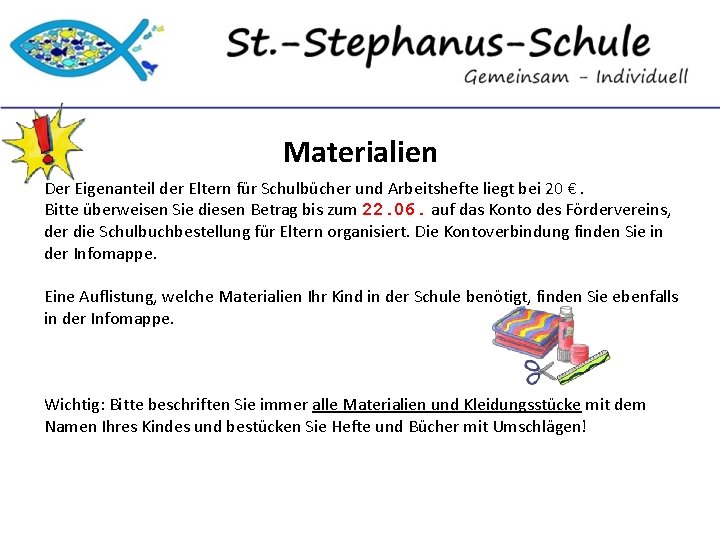 Materialien Der Eigenanteil der Eltern für Schulbücher und Arbeitshefte liegt bei 20 €. Bitte