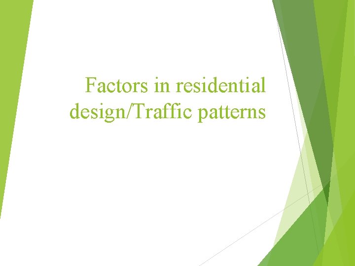 Factors in residential design/Traffic patterns 