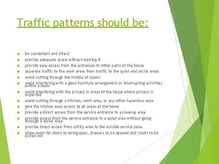 Traffic patterns should be: be convenient and direct provide adequate space without wasting it