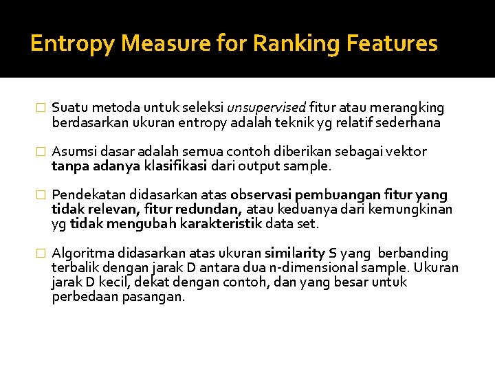 Entropy Measure for Ranking Features � Suatu metoda untuk seleksi unsupervised fitur atau merangking