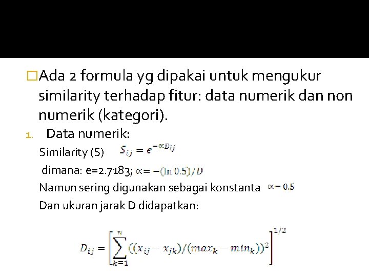 , namun sering digunakan konstanta �Ada 2 formula yg dipakai untuk mengukur similarity terhadap