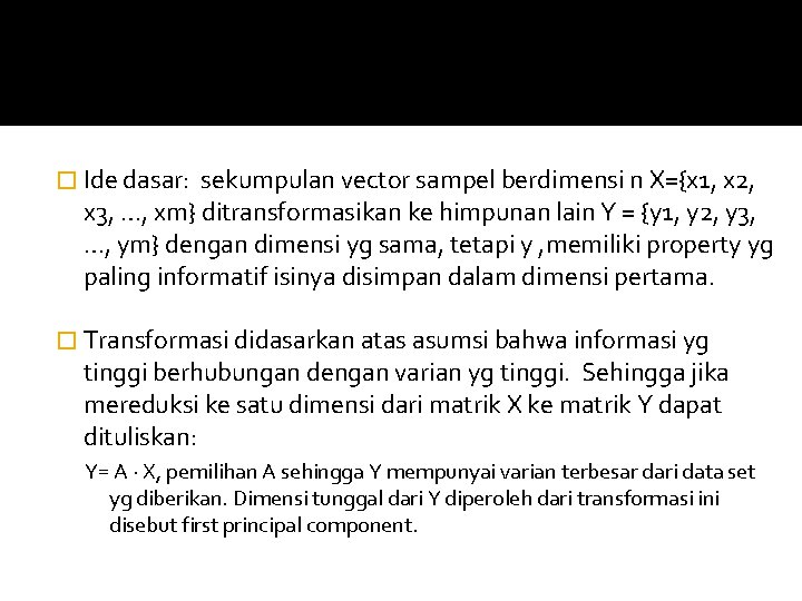 � Ide dasar: sekumpulan vector sampel berdimensi n X={x 1, x 2, x 3,