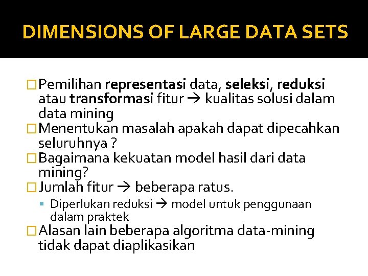 DIMENSIONS OF LARGE DATA SETS �Pemilihan representasi data, seleksi, reduksi atau transformasi fitur kualitas