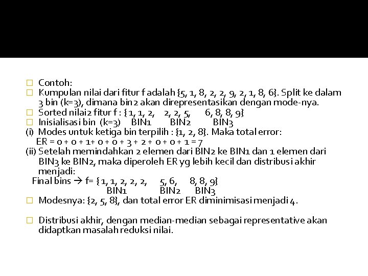 Contoh: Kumpulan nilai dari fitur f adalah {5, 1, 8, 2, 2, 9, 2,