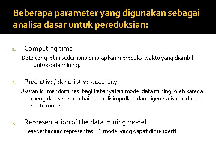 Beberapa parameter yang digunakan sebagai analisa dasar untuk pereduksian: 1. Computing time Data yang