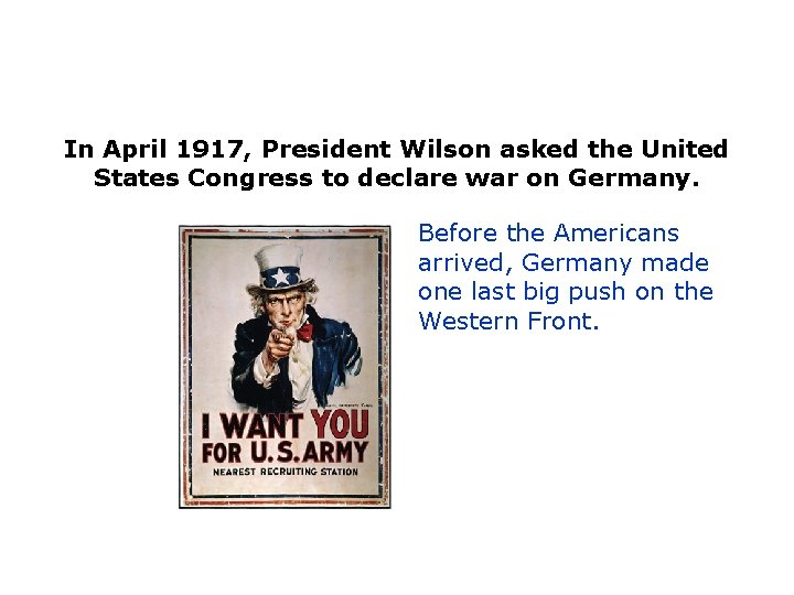 In April 1917, President Wilson asked the United States Congress to declare war on