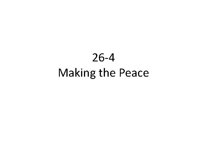26 -4 Making the Peace 