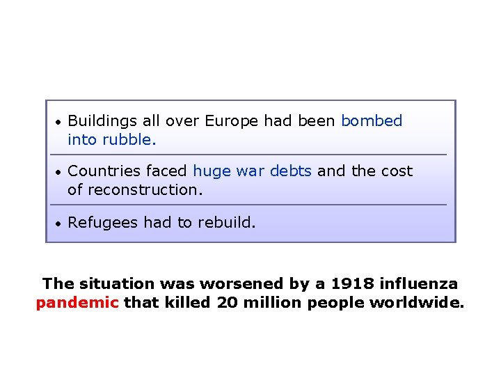  • Buildings all over Europe had been bombed into rubble. • Countries faced