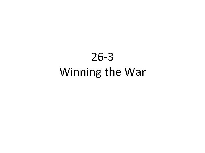 26 -3 Winning the War 