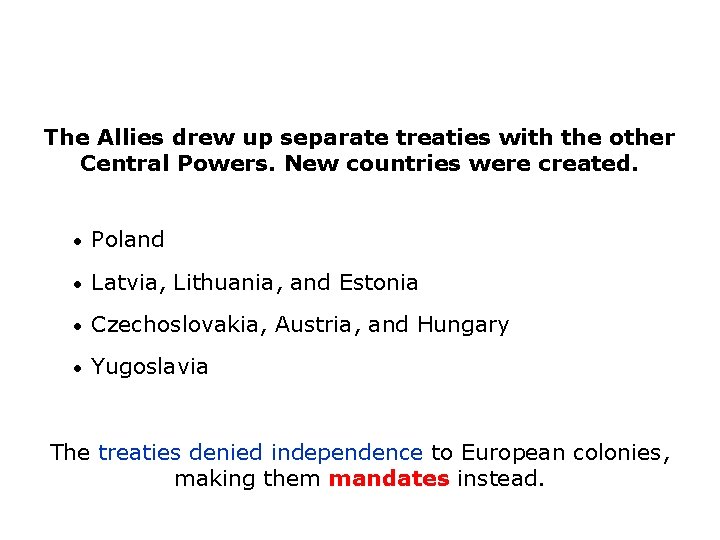 The Allies drew up separate treaties with the other Central Powers. New countries were