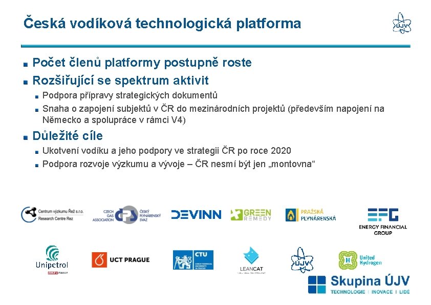 Česká vodíková technologická platforma Počet členů platformy postupně roste Rozšiřující se spektrum aktivit Podpora