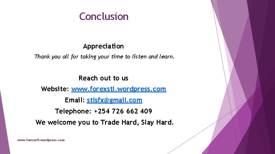 Conclusion Appreciation Thank you all for taking your time to listen and learn. Reach