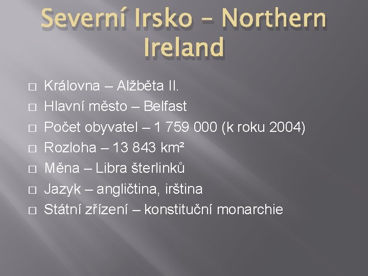 Severní Irsko – Northern Ireland � � � � Královna – Alžběta II. Hlavní