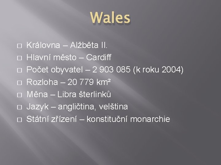 Wales � � � � Královna – Alžběta II. Hlavní město – Cardiff Počet