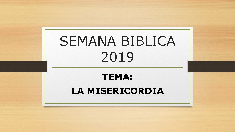 SEMANA BIBLICA 2019 TEMA: LA MISERICORDIA 