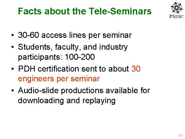 Facts about the Tele-Seminars PSERC • 30 -60 access lines per seminar • Students,