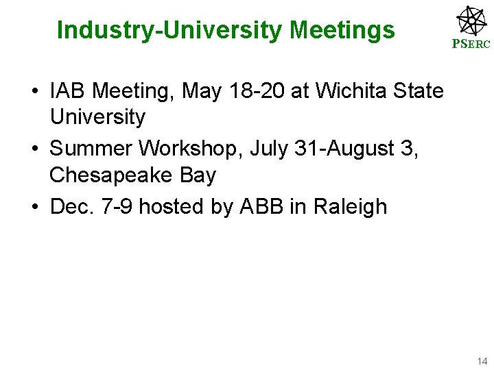 Industry-University Meetings PSERC • IAB Meeting, May 18 -20 at Wichita State University •