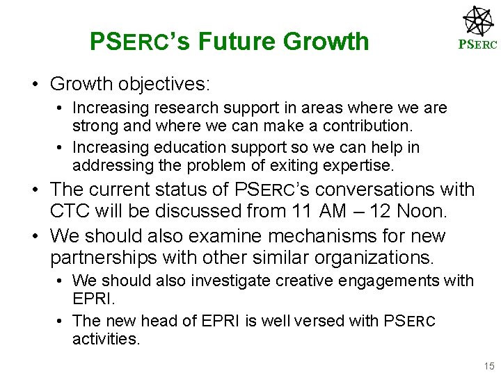PSERC’s Future Growth PSERC • Growth objectives: • Increasing research support in areas where