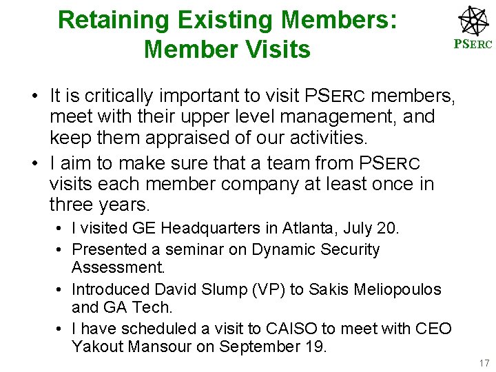 Retaining Existing Members: Member Visits PSERC • It is critically important to visit PSERC