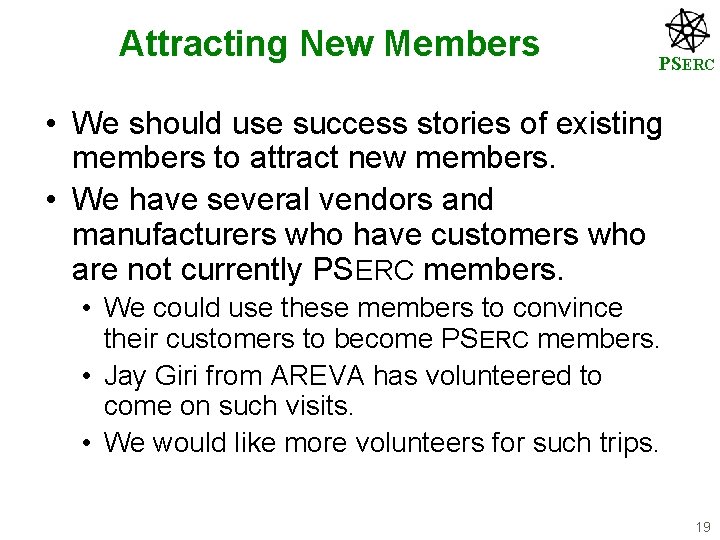 Attracting New Members PSERC • We should use success stories of existing members to