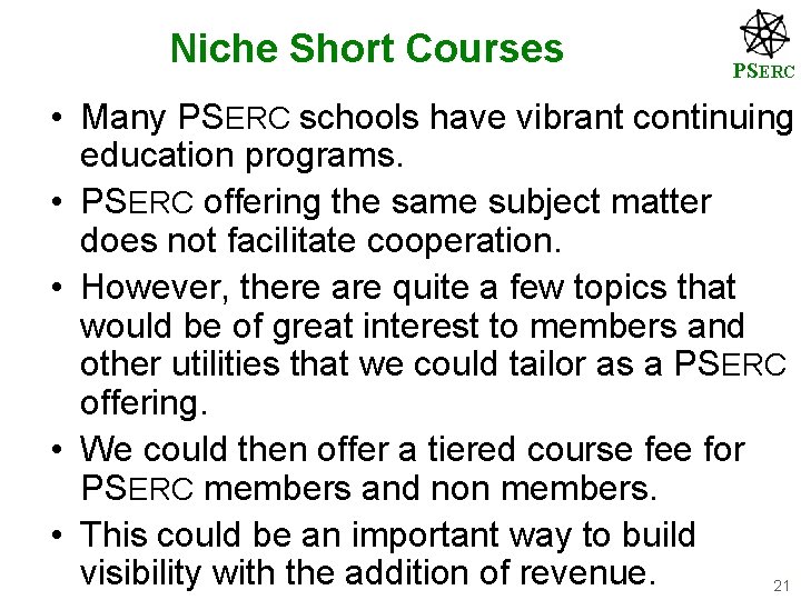 Niche Short Courses PSERC • Many PSERC schools have vibrant continuing education programs. •