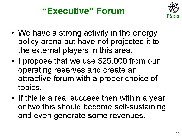 “Executive” Forum PSERC • We have a strong activity in the energy policy arena