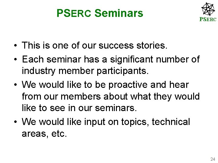 PSERC Seminars PSERC • This is one of our success stories. • Each seminar