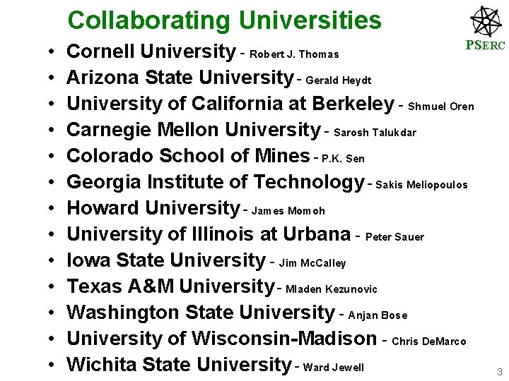 Collaborating Universities • • • • PSERC Cornell University - Robert J. Thomas Arizona