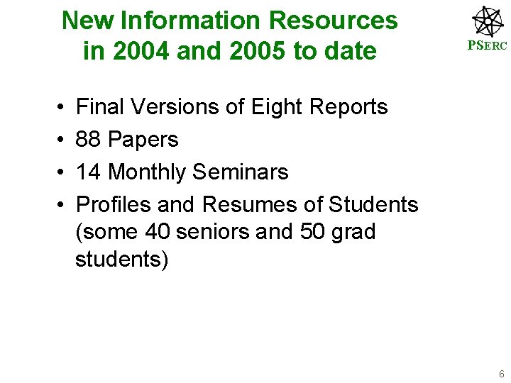 New Information Resources in 2004 and 2005 to date • • PSERC Final Versions