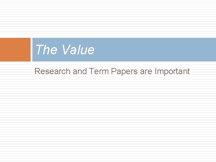 The Value Research and Term Papers are Important 