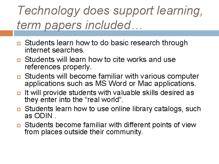 Technology does support learning, term papers included… Students learn how to do basic research