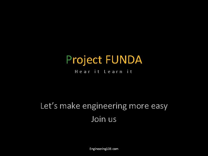 Project FUNDA Hear it Learn it Let’s make engineering more easy Join us Engineering