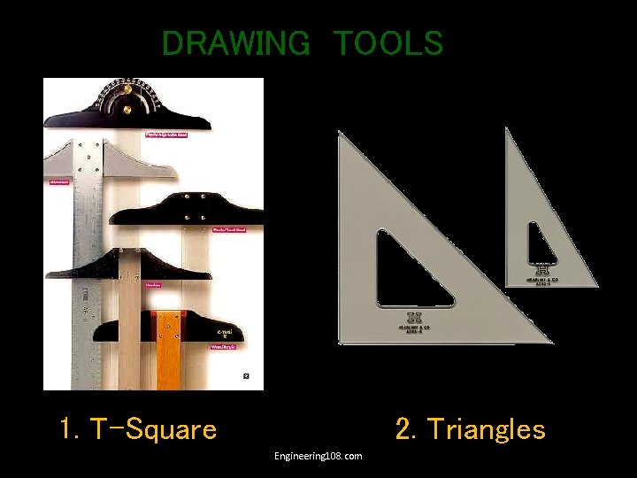 DRAWING TOOLS 1. T-Square 2. Triangles Engineering 108. com 