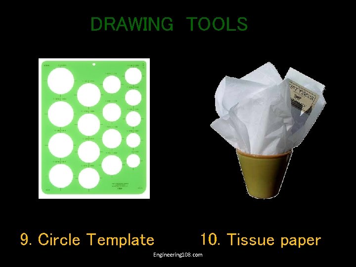 DRAWING TOOLS 9. Circle Template 10. Tissue paper Engineering 108. com 
