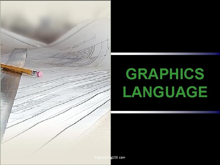 GRAPHICS LANGUAGE Engineering 108. com 