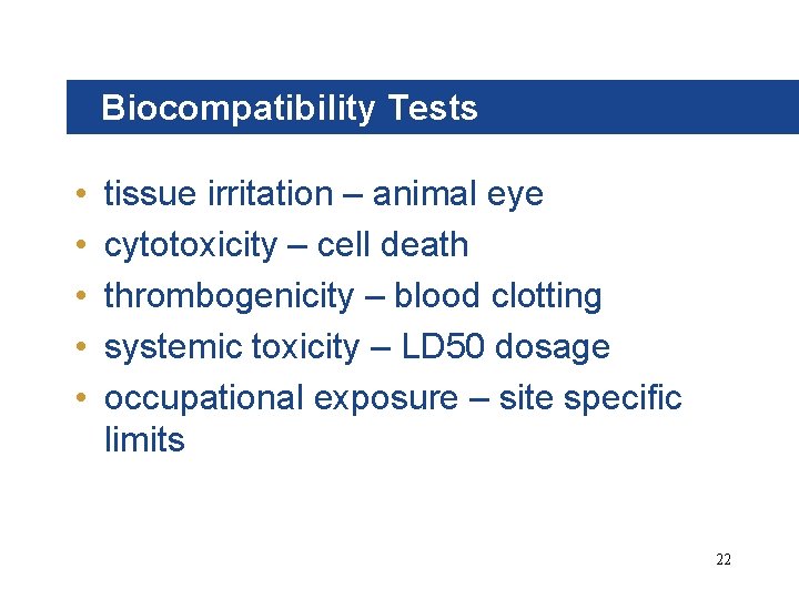 Biocompatibility Tests • • • tissue irritation – animal eye cytotoxicity – cell death