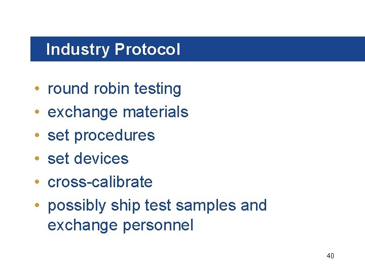 Industry Protocol • • • round robin testing exchange materials set procedures set devices