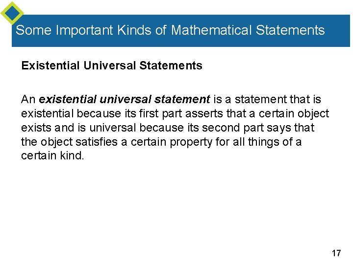 Some Important Kinds of Mathematical Statements Existential Universal Statements An existential universal statement is