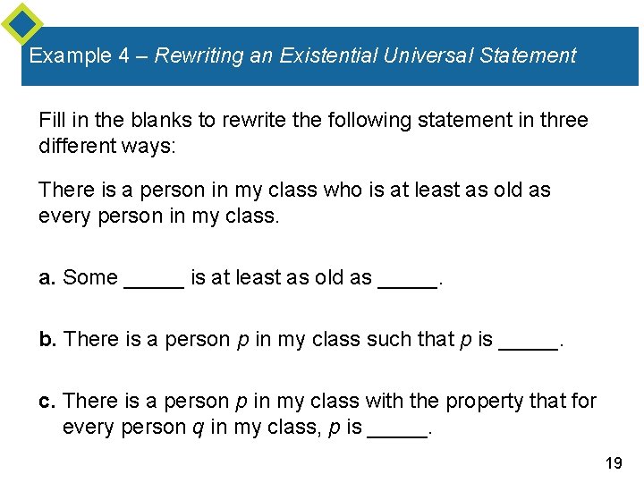 Example 4 – Rewriting an Existential Universal Statement Fill in the blanks to rewrite