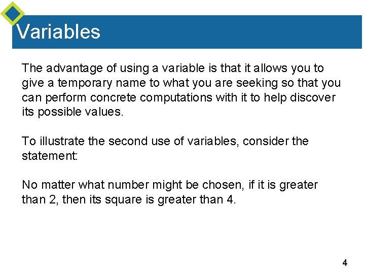 Variables The advantage of using a variable is that it allows you to give