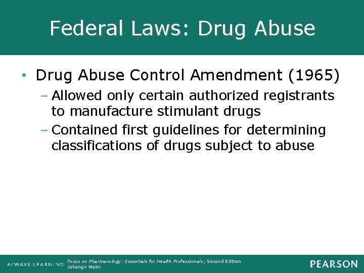 Federal Laws: Drug Abuse • Drug Abuse Control Amendment (1965) – Allowed only certain