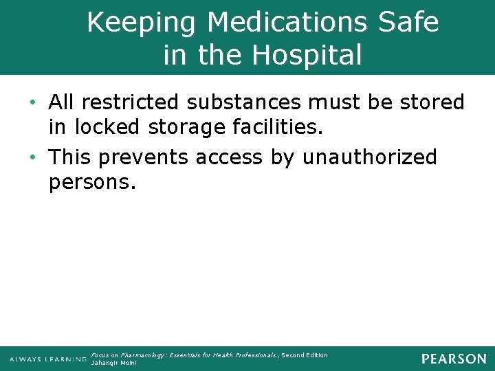 Keeping Medications Safe in the Hospital • All restricted substances must be stored in