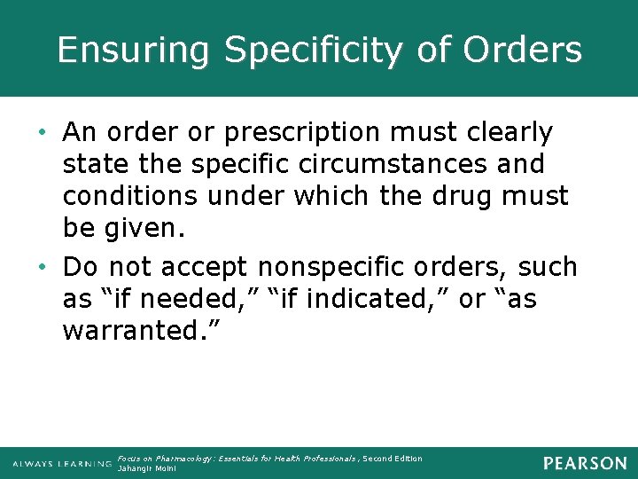 Ensuring Specificity of Orders • An order or prescription must clearly state the specific