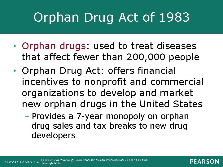 Orphan Drug Act of 1983 • Orphan drugs: used to treat diseases that affect